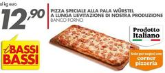 Bassi - Pizza Speciale Alla Pala Würstel A Lunga Lievitazione Di Nostra Produzione Banco Forno