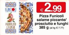F.lli contorno - Pizza Funicoli Salame Piccante/ Prosciutto E Funghi