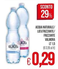 Valmora - Acqua Naturale/ Liev. Frizzante/ Frizzante