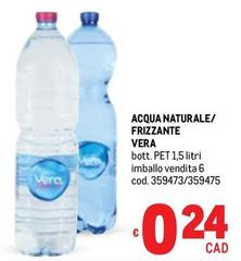 Vera - Acqua Naturale/Frizzante