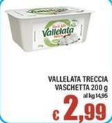 Vallelata -  Treccia Vaschetta