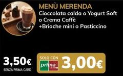 Soft - Menú Merenda Cioccolata Calda O Yogurt  O Crema Caffè + Brioche Mini O Pasticcino