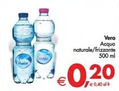 Vera - Acqua Naturale/ Frizzante
