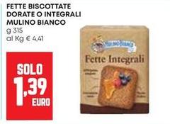 Mulino Bianco - Fette Biscottate Dorate O Integrali