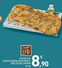 Dolcezze savini - Focaccia Lievitazione Naturale