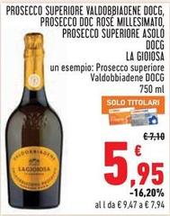 La Gioiosa - Prosecco Superiore Valdobbiadene DOCG, Prosecco DOC Rose Millesimato, Prosecco Superiore Asolo DOCG