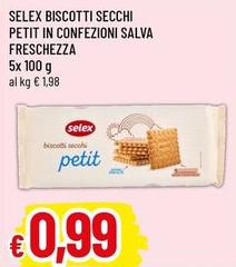 Selex - Biscotti Secchi Petit In Confezioni Salva Freschezza