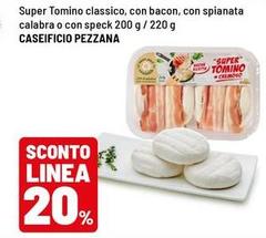 Caseificio pezzana - Super Tomino Classico, Con Bacon, Con Spianata Calabra O Con Speck