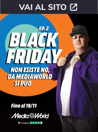 MediaWorld - Ep.2 Black Friday da MediaWorld!